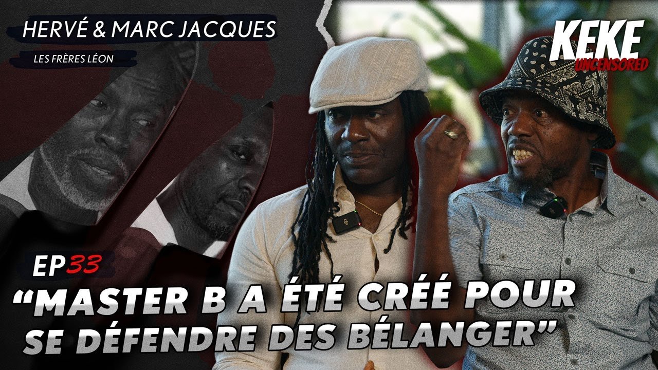 Les frères Léon: L’histoire des Master B de Montréal nord –  Keke Uncensored #33