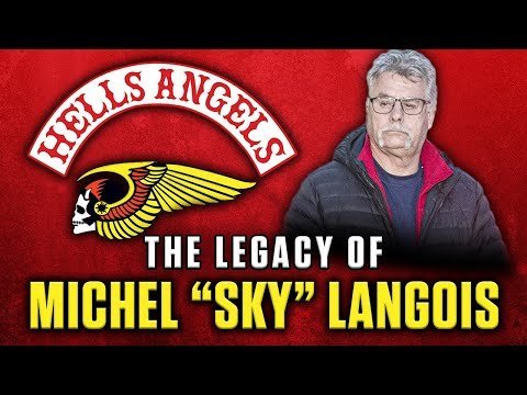 The Legacy of Montreal Hells Angels Founding Father Michel “Sky” Langlois