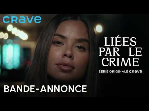 Liées par le crime | Bande-annonce | Série originale Crave