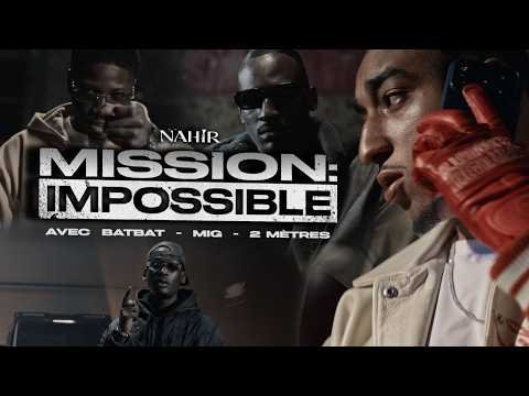 Nahir feat. Batbat, MIG & 2 Mètres – Mission : Impossible (Clip Officiel)